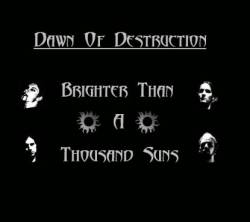 Dawn Of Destruction : Brighter Than A Thousand Suns